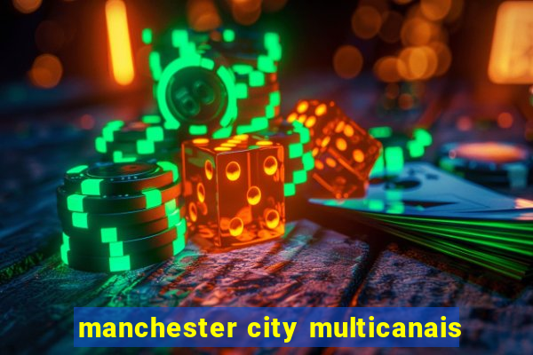 manchester city multicanais